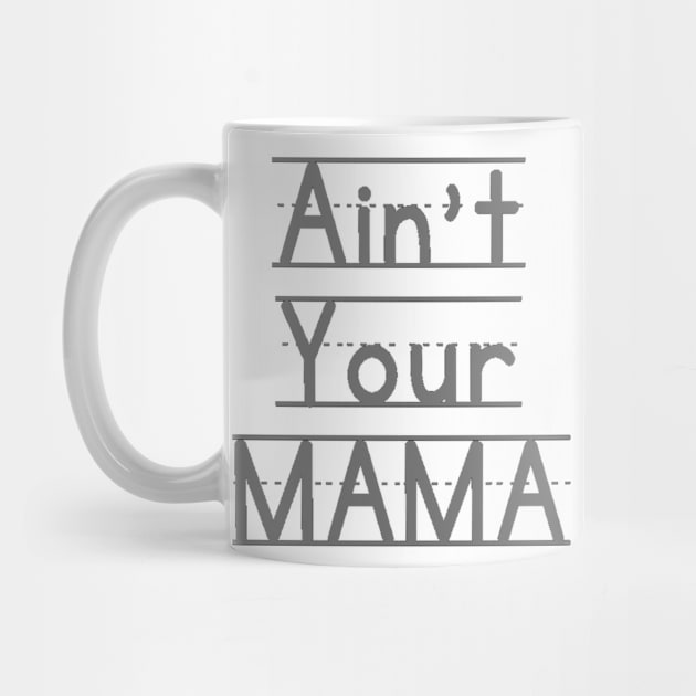 Ain't Your Mama Funny Human Right Slogan Man's & Woman's by Salam Hadi